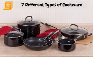 7 Different Types of Cookware | Which one is Best for You?