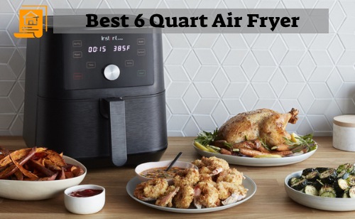 Best 6 Quart Air Fryer