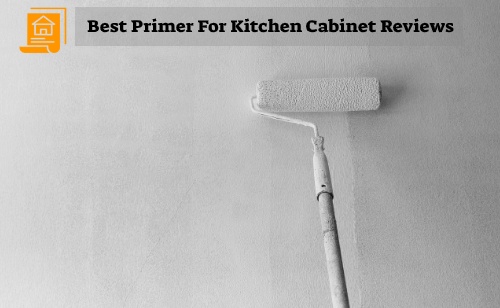 Best Primer For Kitchen Cabinets Reviews