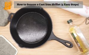 How to Season a Cast Iron Skillet 