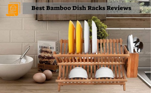 Best Bamboo Dish Rack Reviews