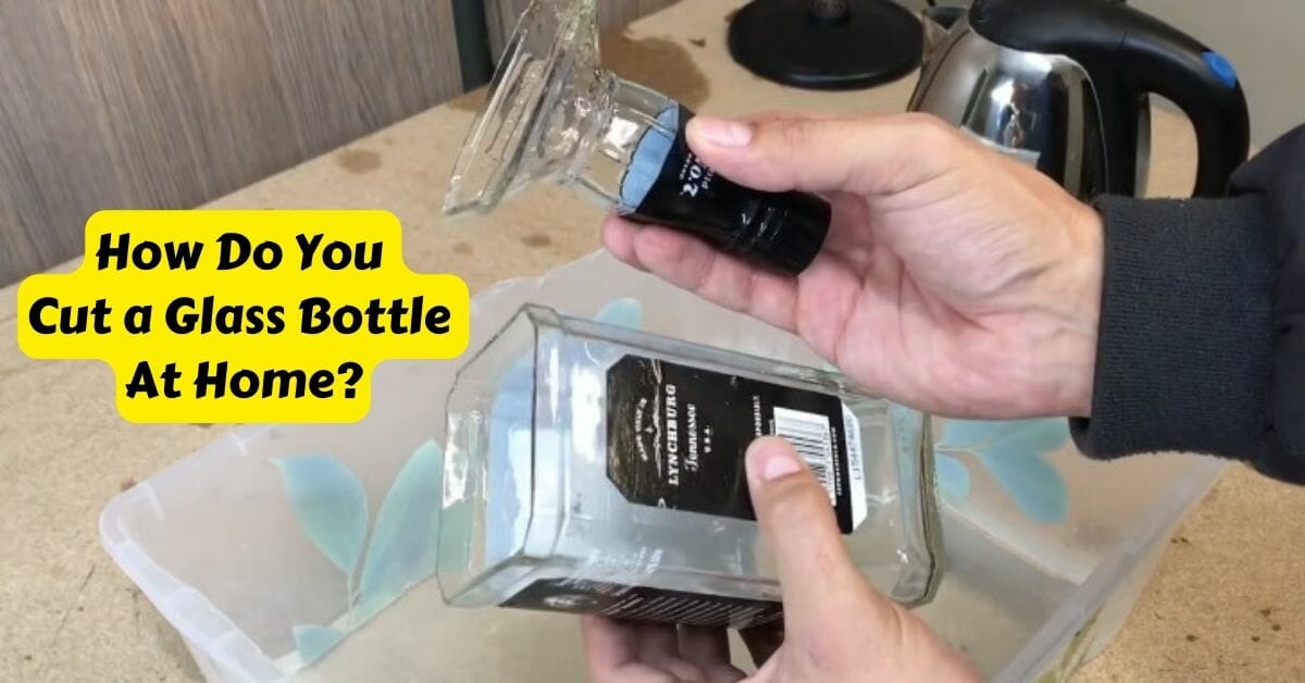 how to cut a glass bottle without a glass cutter