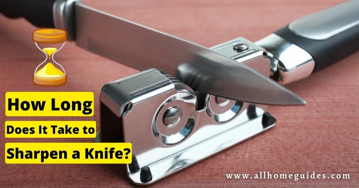 How Long Does It Take to Sharpen a Knife?