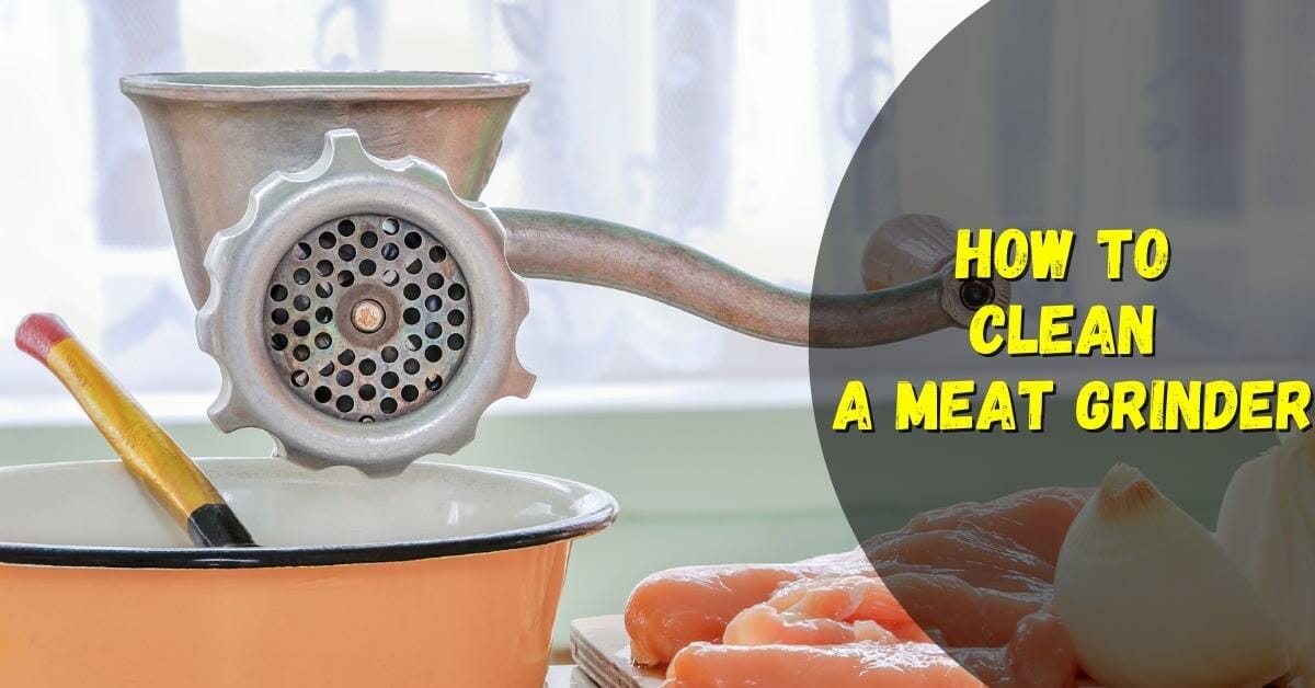 How To Clean a Meat Grinder