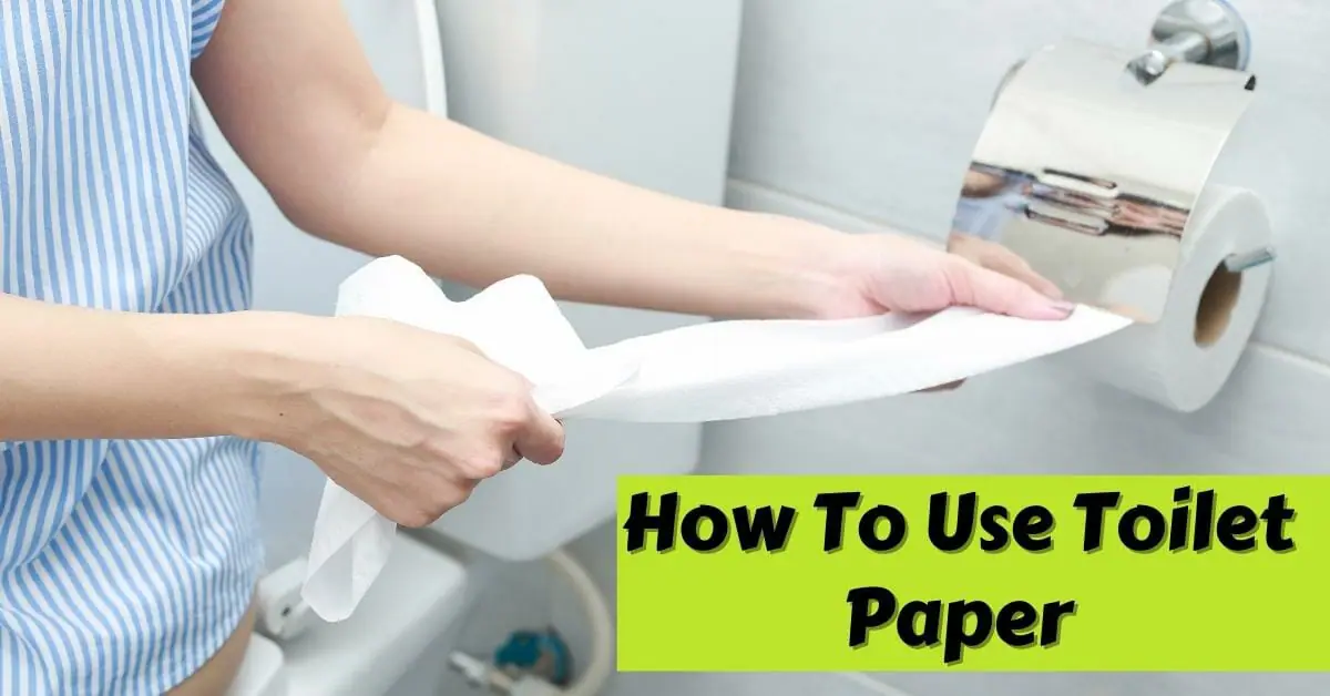 How To Use Toilet Paper