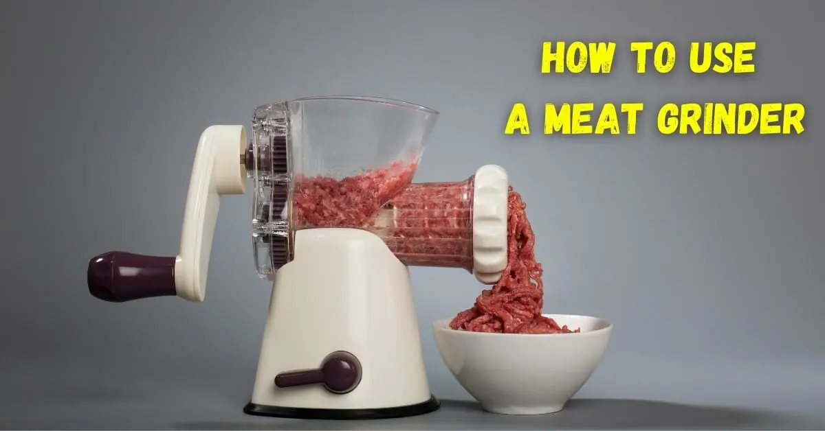 How To Use a Meat Grinder