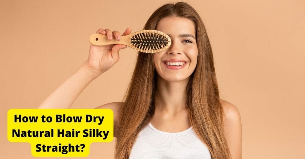 How To Blow Dry Natural Hair Silky Straight