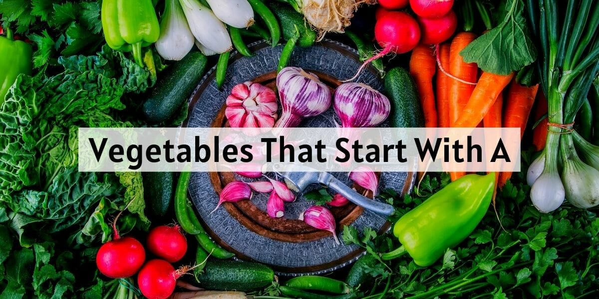 Vegetables That Start With A