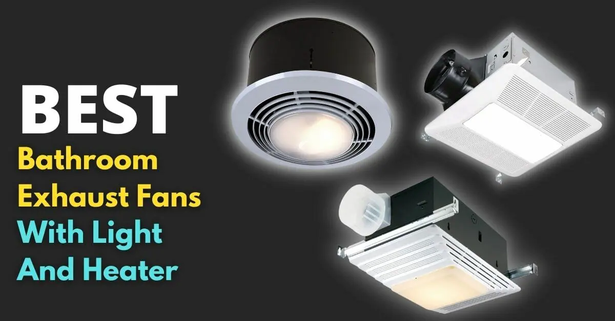 Best Bathroom Exhaust Fans With Light And Heater
