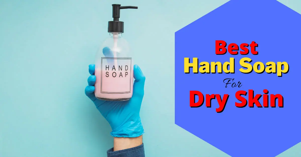 Best Hand Soap For Dry Skin