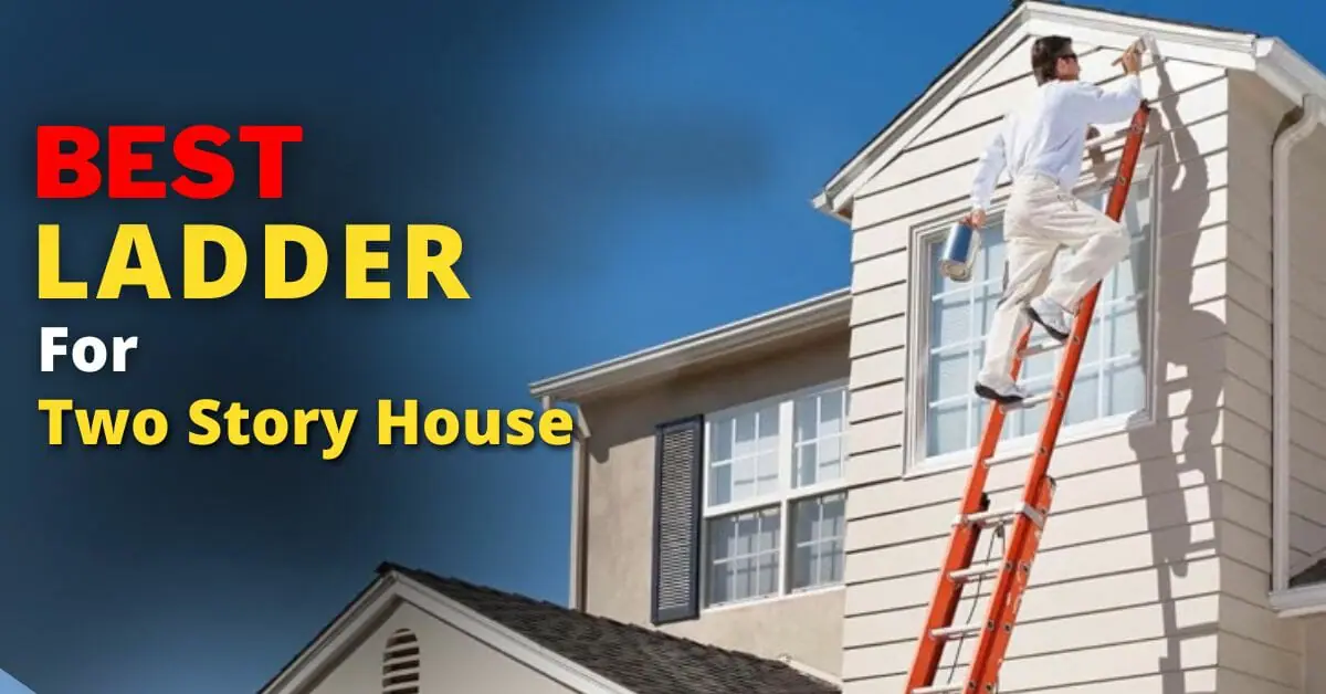 Best Ladder For Two Story House
