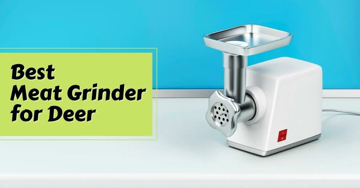 Best Meat Grinder for Deer