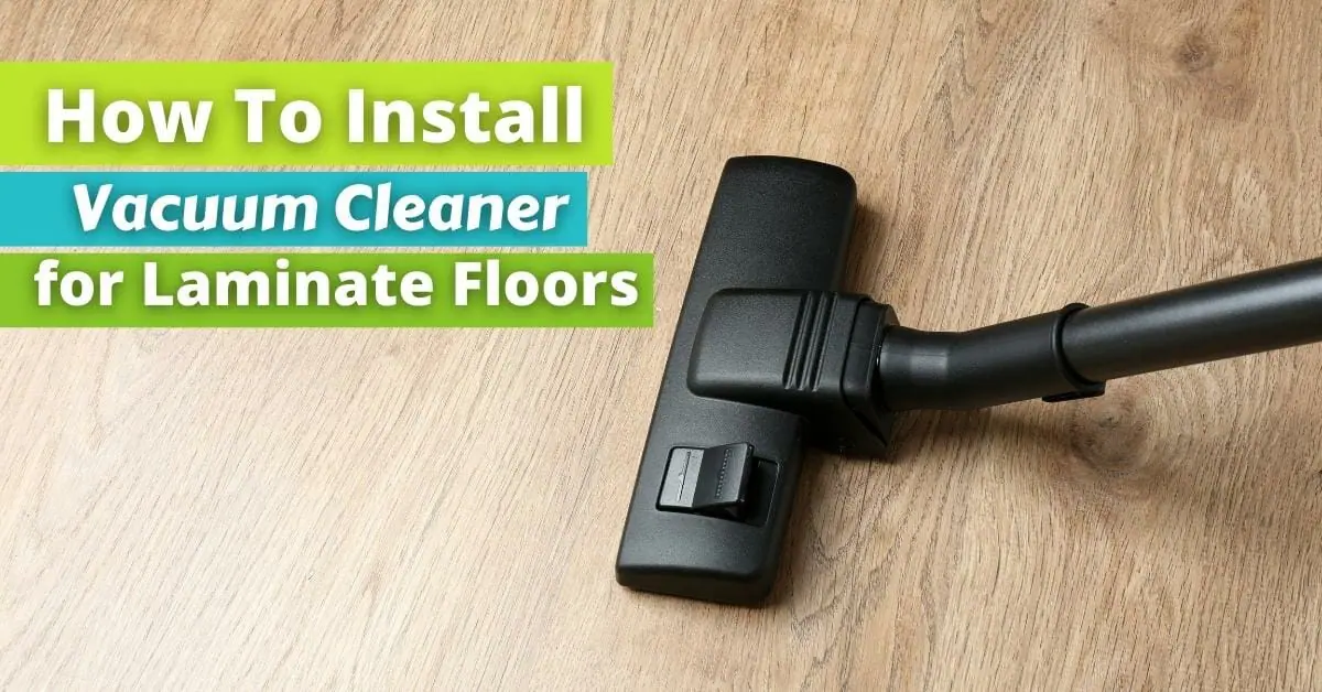 How To Install Vacuum Cleaner for Laminate floors