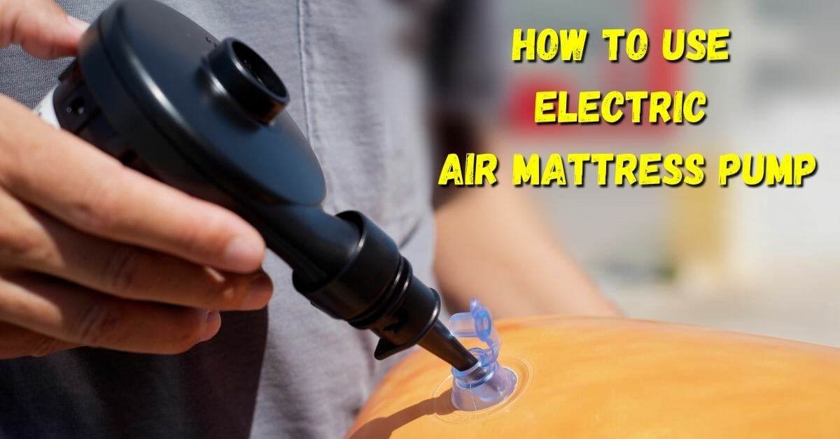 How To Use Electric Air Mattress Pump