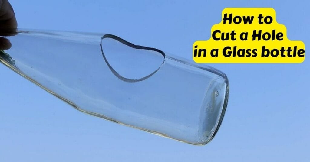 How to Cut a Hole in a Glass Bottle