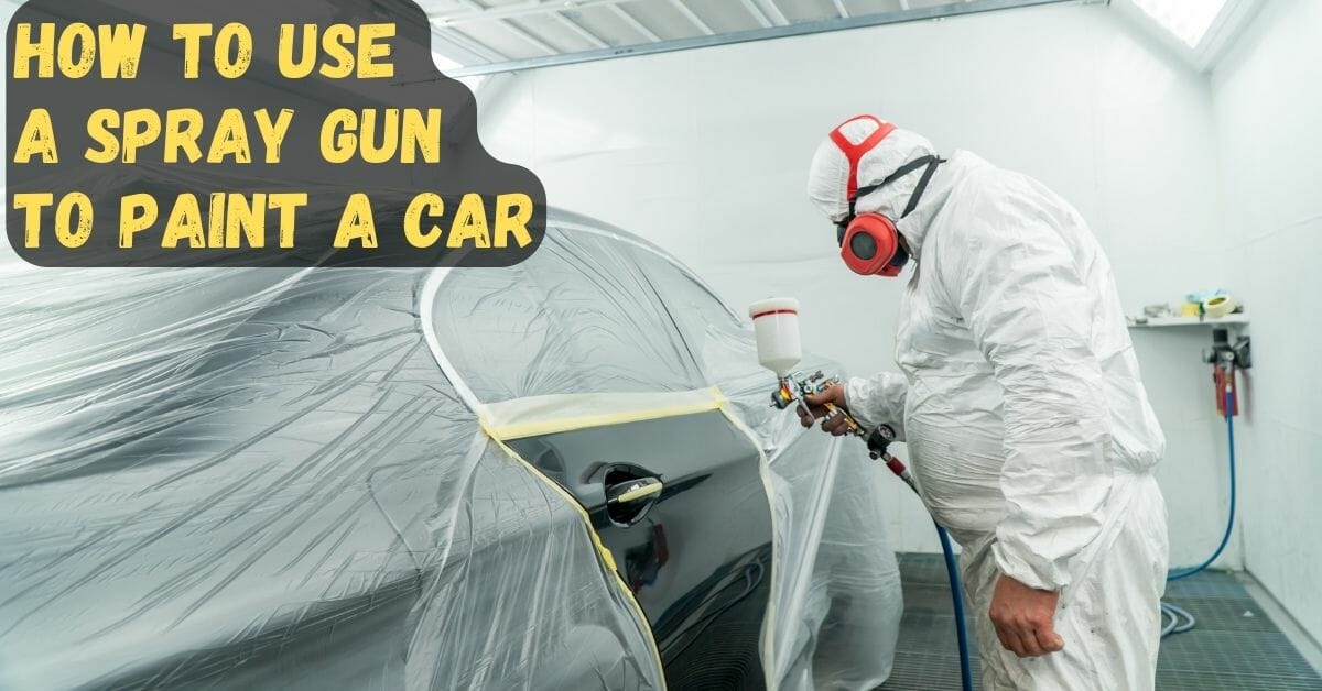 How to Use a Spray Gun to Paint a Car